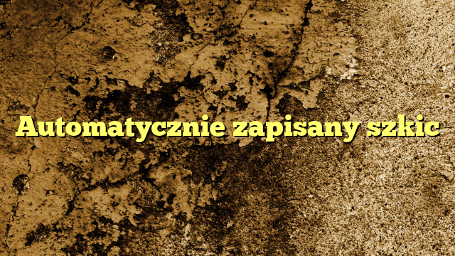 Automatycznie zapisany szkic